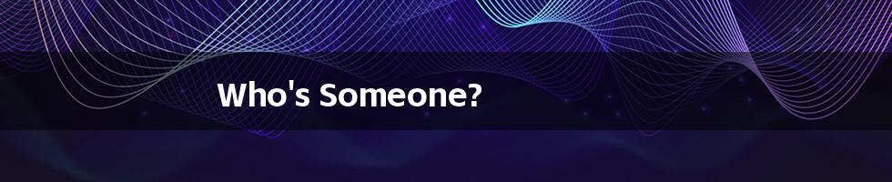 Who's Someone?
