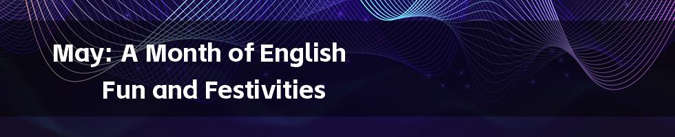 May: A Month of English Fun and Festivities