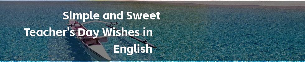 Simple and Sweet Teacher's Day Wishes in English