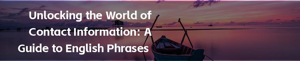 Unlocking the World of Contact Information: A Guide to English Phrases